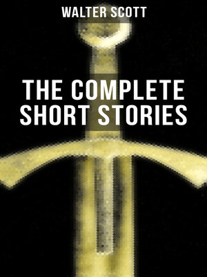 cover image of THE COMPLETE SHORT STORIES OF SIR WALTER SCOTT